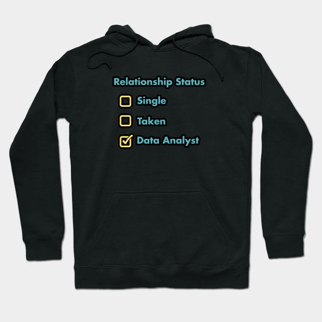 Relationship Status Single Taken Data Analyst Hoodie by Peachy T-Shirts